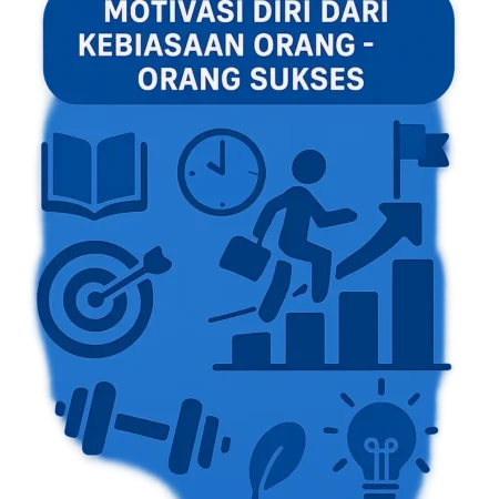 Motivasi Diri dari Kebiasaan Orang-Orang Sukses