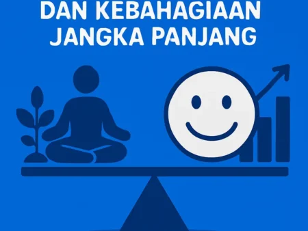 Keseimbangan Hidup dan Kebahagiaan Jangka Panjang