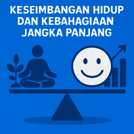 Keseimbangan Hidup dan Kebahagiaan Jangka Panjang