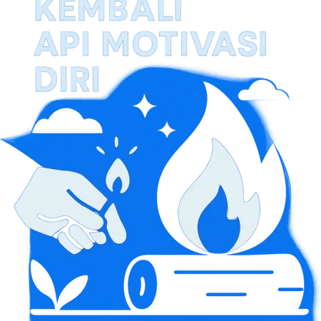 Menyalakan Kembali Api Motivasi Diri