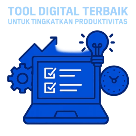 Tool Digital Terbaik untuk Tingkatkan Produktivitas